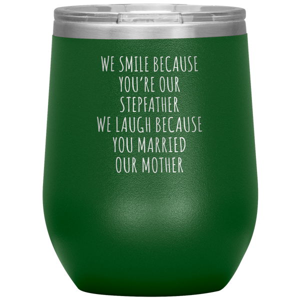 Father's Day Stepdad Gift Wine Tumbler WE Smile Because You're OUR Stepfather Stemless Insulated BPA Free 12oz Travel Cup
