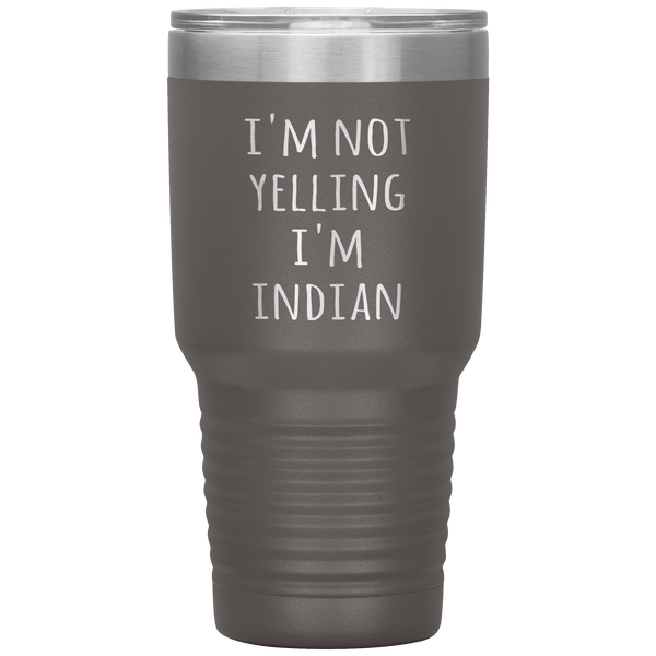 India Tumbler I'm Not Yelling I'm Indian Funny Gift Travel Coffee Cup 30oz BPA Free