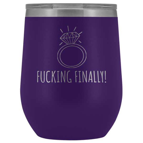 Fucking Finally I'm Engaged Engagement Gift for Her Proposal Gifts Bride To Be Future Mrs Fiance Getting Married Wine Tumbler BPA Free 12oz
