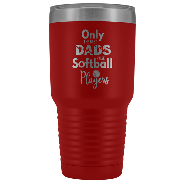 Softball Dad Tumbler Only the Best Dads Raise Softball Players Funny Insulated Hot Cold Travel Cup 30oz BPA Free