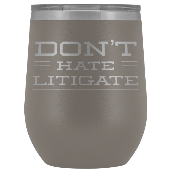 Passed Bar Exam Gift Don't Hate Litigate Funny Lawyer Wine Tumbler Stemless Insulated Cup BPA Free 12oz