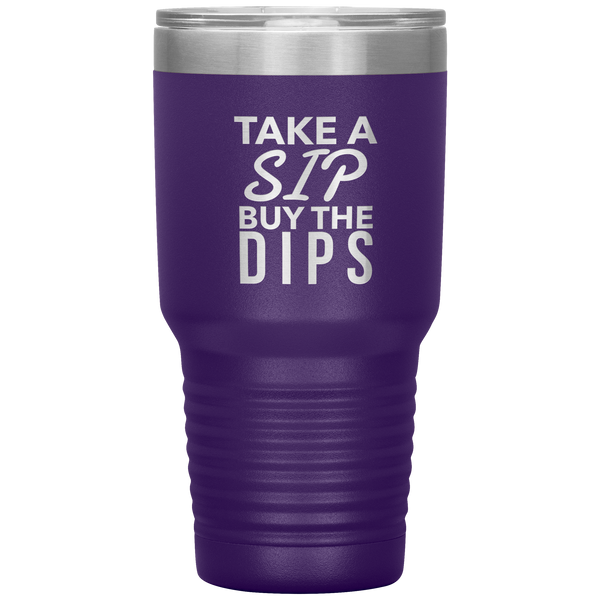 Buy the Dips Tumbler Stock Market Stocks Funny Day Trader Gift Travel Coffee Cup 30oz BPA Free