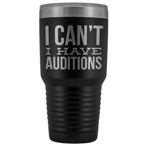 Aspiring Actor Gifts I Can't I Have Auditions Tumbler Funny Mug Insulated Hot Cold Travel Coffee Cup 30oz BPA Free