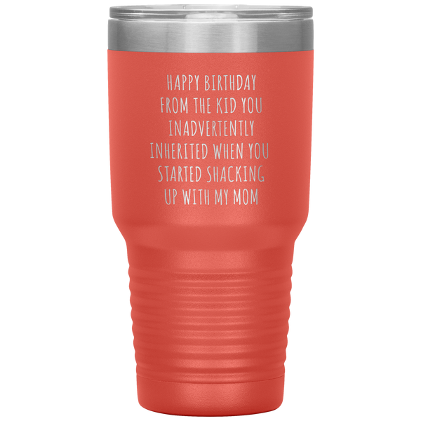 Stepdad Mug Stepfather Gifts Happy Birthday From the Kid You Inherited When You Started Shacking Up with My Mom Tumbler Cup BPA Free