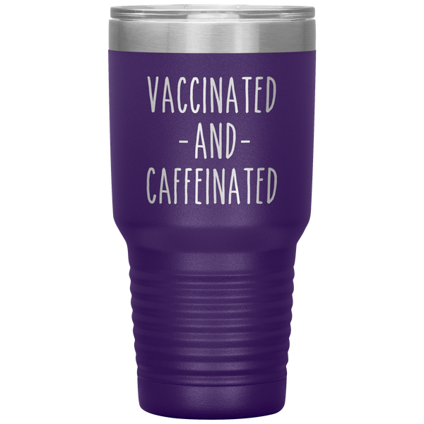 Vaccinated and Caffeinated Tumbler Travel Coffee Cup 30oz BPA Free