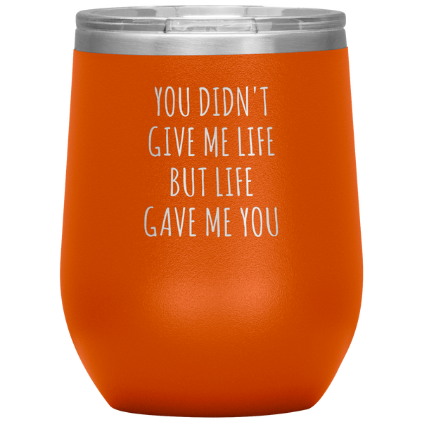 Adoptive Mom Gift Adopted Mother's Day Foster Parents Adoptive Parent Life Gave Me You Stemless Insulated Wine Tumbler BPA Free 12oz