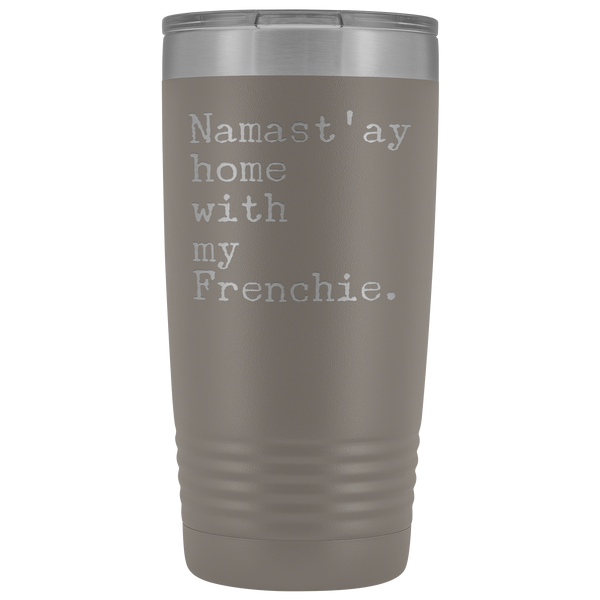 Frenchie Mom French Bulldog Gifts Namast'ay Home With My Frenchie Tumbler Funny Mug Insulated Hot Cold Travel Coffee Cup 20oz BPA Free