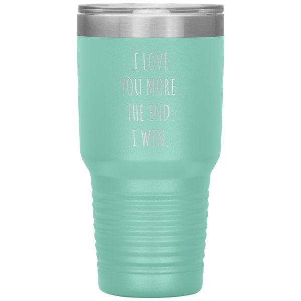 Valentines Day Gift for Him Valentine's Gifts for Her Boyfriend Mug Girlfriend I Love You More The End I Win Tumbler Insulated Travel Coffee Cup 30oz BPA Free