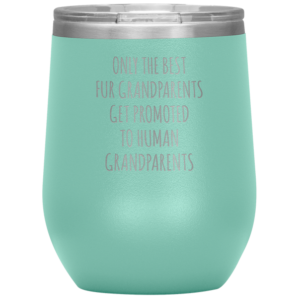 Only the Best Fur Grandparents Get Promoted Stemless Insulated Wine Tumbler BPA Free 12oz