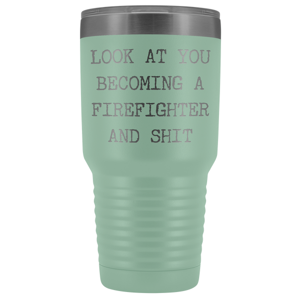 Firefighter Graduation Gift Look at You Becoming a Firefighter Tumbler Metal Mug Insulated Hot Cold Travel Coffee Cup 30oz BPA Free