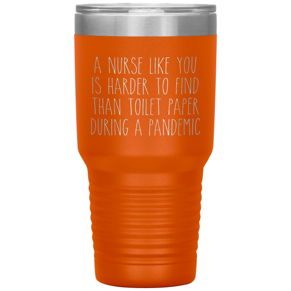 A Nurse Like You is Harder to Find Than Toilet Paper During a Pandemic Tumbler Mug Travel Coffee Cup 30oz BPA Free