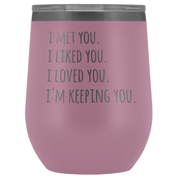I'm Keeping You Girlfriend Gift for Wife Funny Stemless Stainless Steel Insulated Wine Tumbler Hot Cold BPA Free 12oz Travel Cup