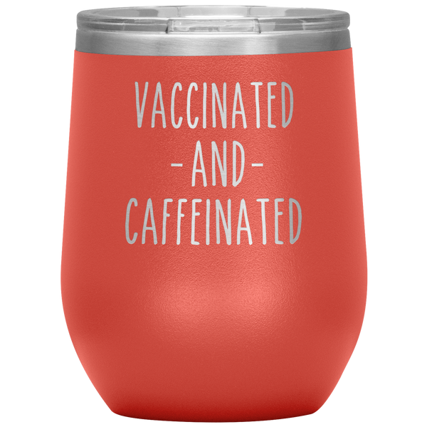 Vaccinated and Caffeinated Stemless Insulated Travel Wine Tumbler BPA Free 12oz