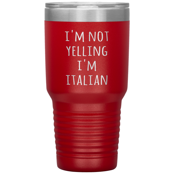 Italy Tumbler I'm Not Yelling I'm Italian Funny Gift Travel Coffee Cup 30oz BPA Free