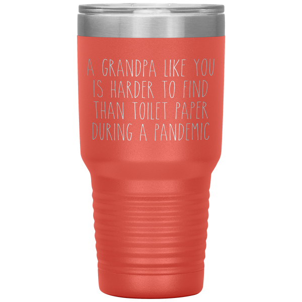 A Grandpa Like You is Harder to Find Than Toilet Paper During a Pandemic Tumbler Mug Travel Coffee Cup 30oz BPA Free