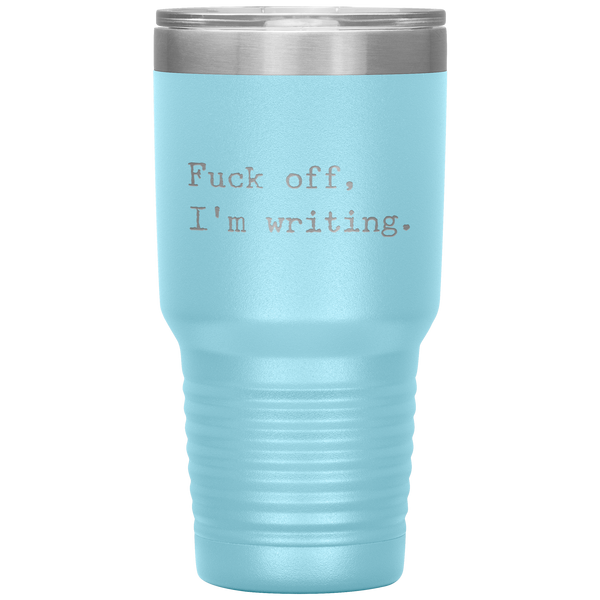 Funny Writer Gifts Fuck Off I'm Writing Tumbler Mug Travel Coffee Cup 30oz BPA Free