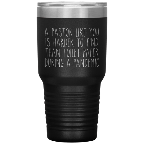 A Pastor Like You is Harder to Find Than Toilet Paper During a Pandemic Tumbler Mug Travel Coffee Cup 30oz BPA Free