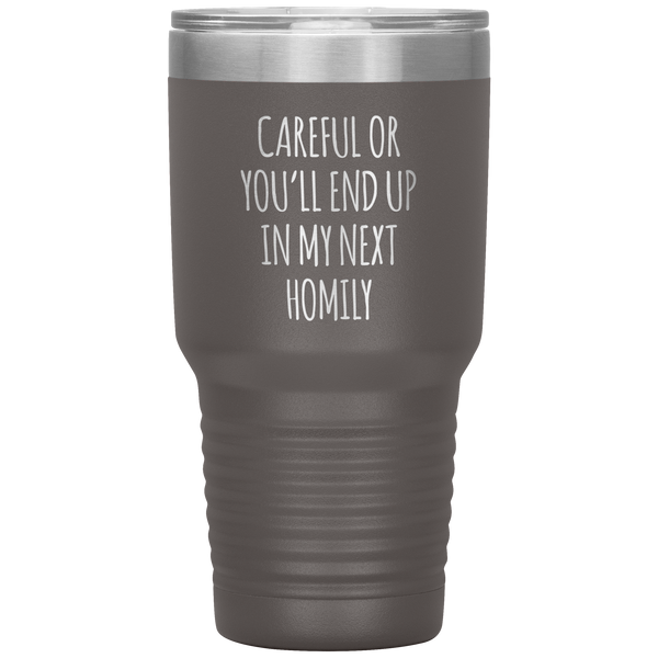 Deacon Gift Careful or You'll End Up in My Next Homily Mug Funny Priest Tumbler Insulated Travel Coffee Cup 30oz BPA Free