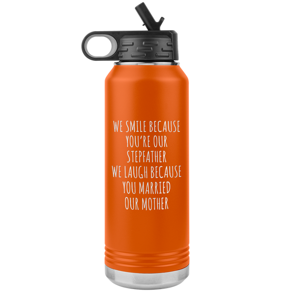 Stepdad Gift From Kids for Fathers Day Present WE Smile Because You're OUR Stepfather Water Bottle Insulated Tumbler 32oz BPA Free