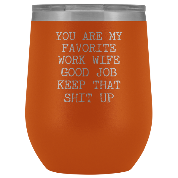 You are My Favorite Work Wife Funny Coworker Gift for Her Stemless Insulated BPA Free 12oz Travel Sippy Cup