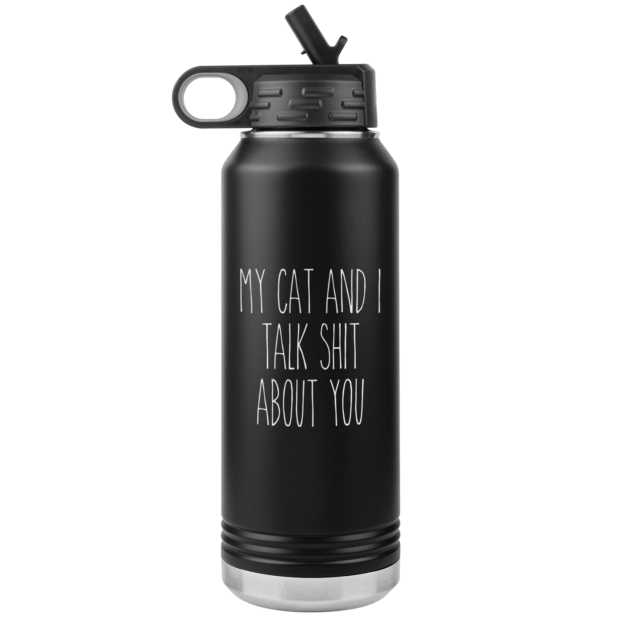Funny Cat Owner Gift My Cat and I Talk Shit About You Insulated Water Bottle Tumbler 32oz BPA Free