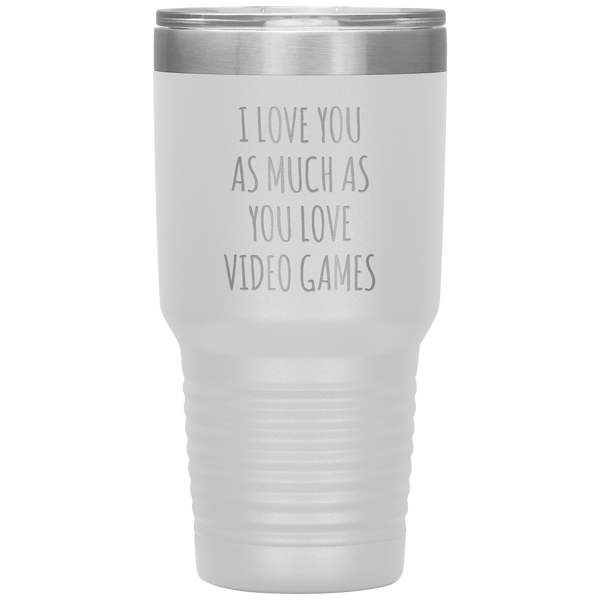 Gamer Gift for Boyfriend I Love You As Much As You Love Video Games Funny Tumbler Travel Coffee Cup 30oz BPA Free
