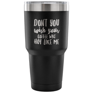 Hot Like Me Funny Tumbler Double Wall Vacuum Insulated Hot Cold Travel Cup 30oz BPA Free