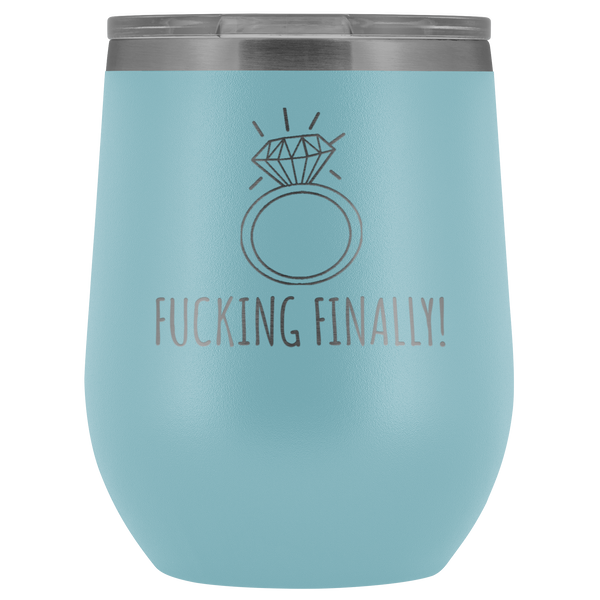 Fucking Finally I'm Engaged Engagement Gift for Her Proposal Gifts Bride To Be Future Mrs Fiance Getting Married Wine Tumbler BPA Free 12oz