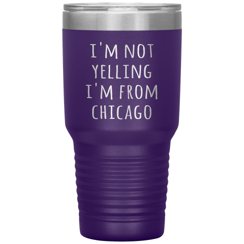 Chicagoan Tumbler I'm Not Yelling I'm From Chicago Funny Gift Travel Coffee Cup 30oz BPA Free