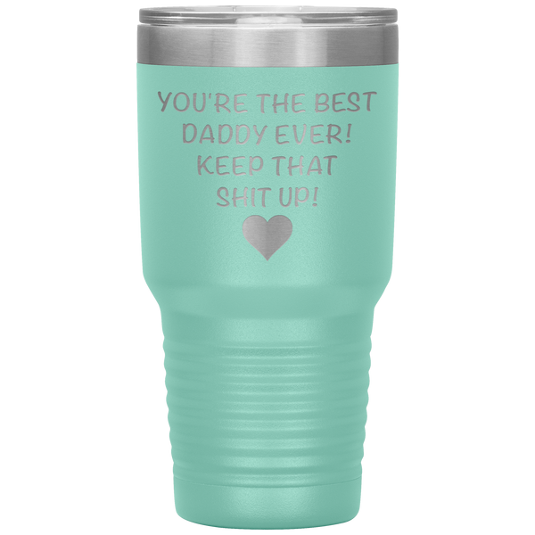 Dad Tumbler Funny Father's Day Gift Mug You are the Best Daddy Keep That Up Insulated Hot Cold Travel Coffee Cup 30oz BPA Free
