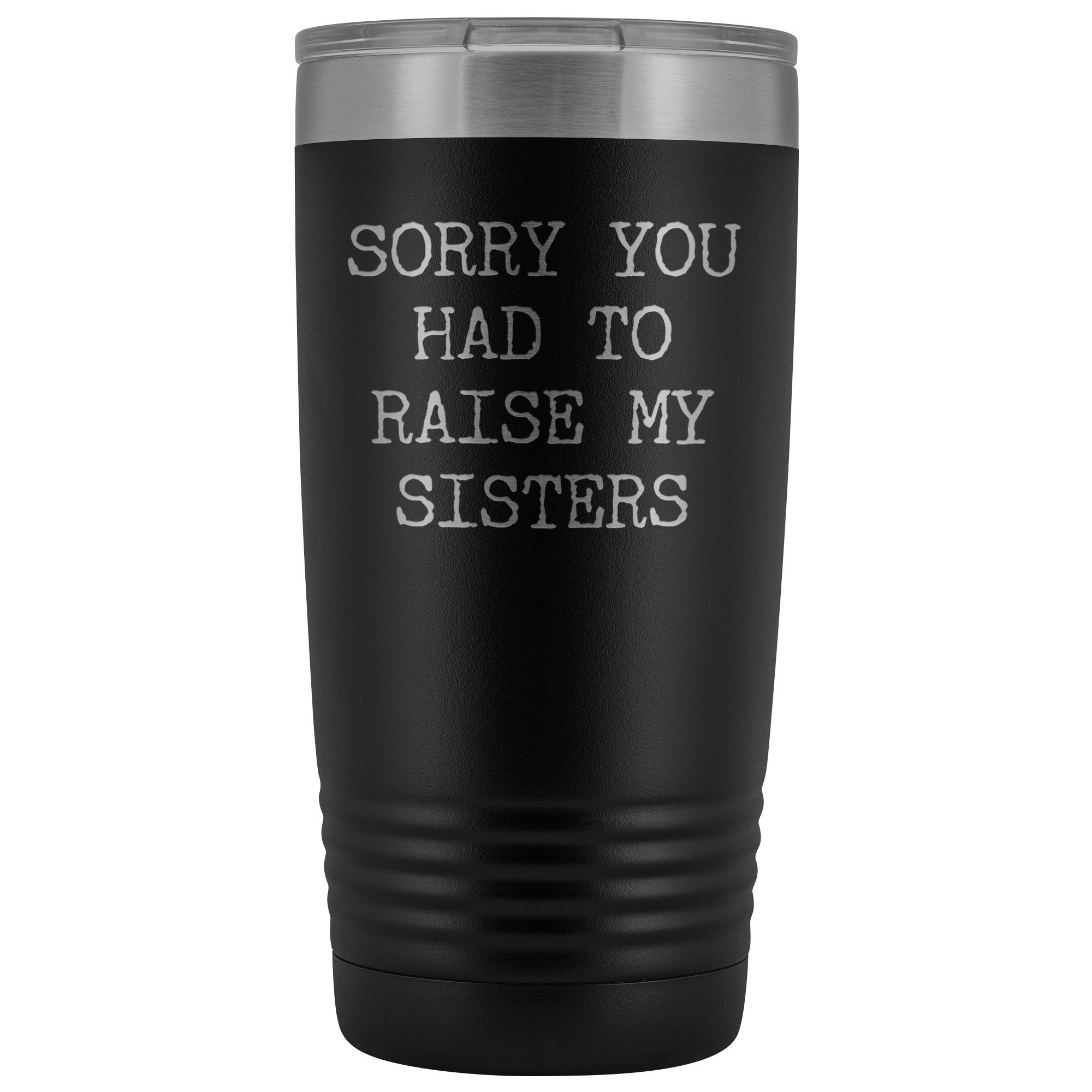 Mugs for Mom Mother's Day Gifts from Son Daughter Sorry You Had to Raise My Sisters Tumbler Mug Insulated Travel Coffee Cup 20oz BPA Free