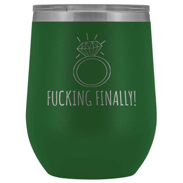 Fucking Finally I'm Engaged Engagement Gift for Her Proposal Gifts Bride To Be Future Mrs Fiance Getting Married Wine Tumbler BPA Free 12oz