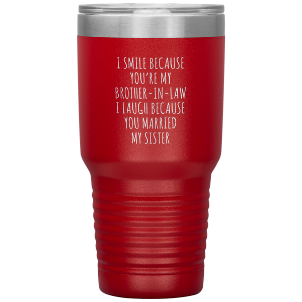 I Smile Because You're My Brother-in-Law Tumbler Travel Coffee Cup 30oz BPA Free