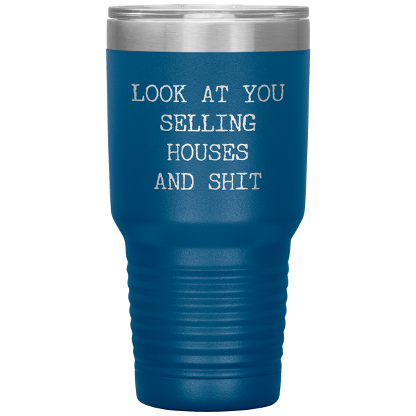 Real Estate Agent Gift Look At You Selling Houses And Shit Funny Real Estate Broker Tumbler Travel Coffee Cup 30oz BPA Free