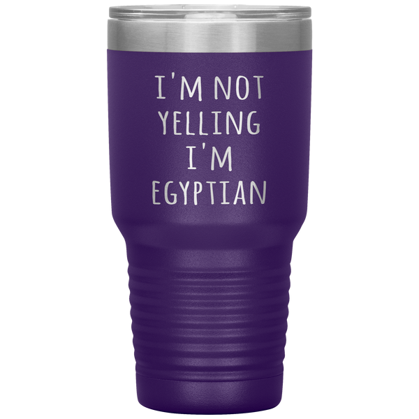 Egypt Tumbler I'm Not Yelling I'm Egyptian Funny Gift Travel Coffee Cup 30oz BPA Free