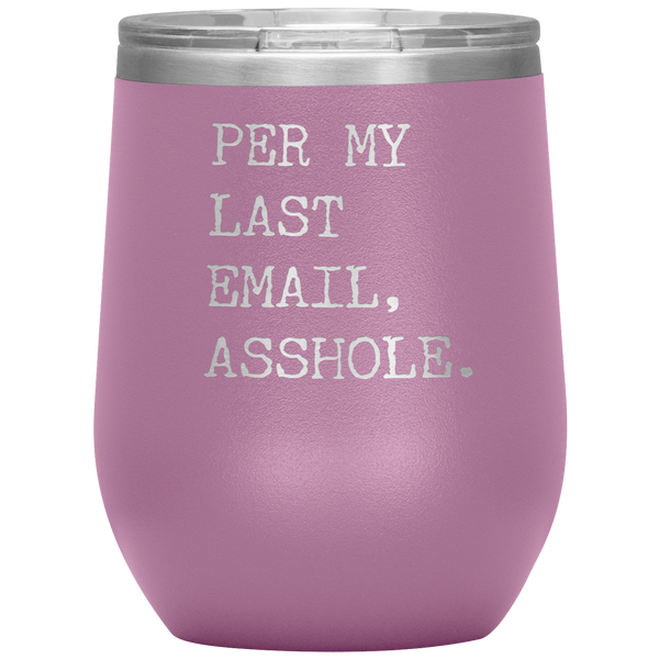 Per My Last Email Funny Coworker Gift Per My Previous Email Stemless Stainless Steel Insulated Wine Tumbler BPA Free 12oz