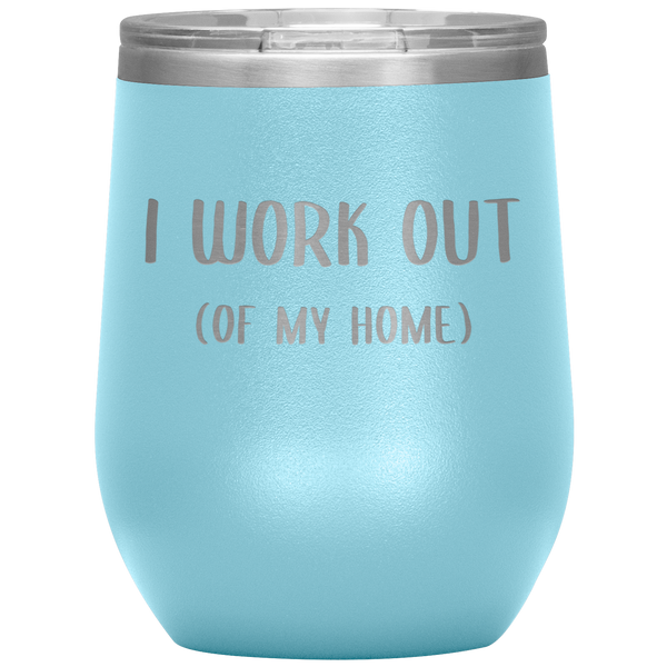 Work From Home Gift I Work Out Of My Home Office Entrepreneur WAHM Life WFH Home Based Business Stemless Insulated Wine Tumbler BPA Free 12oz