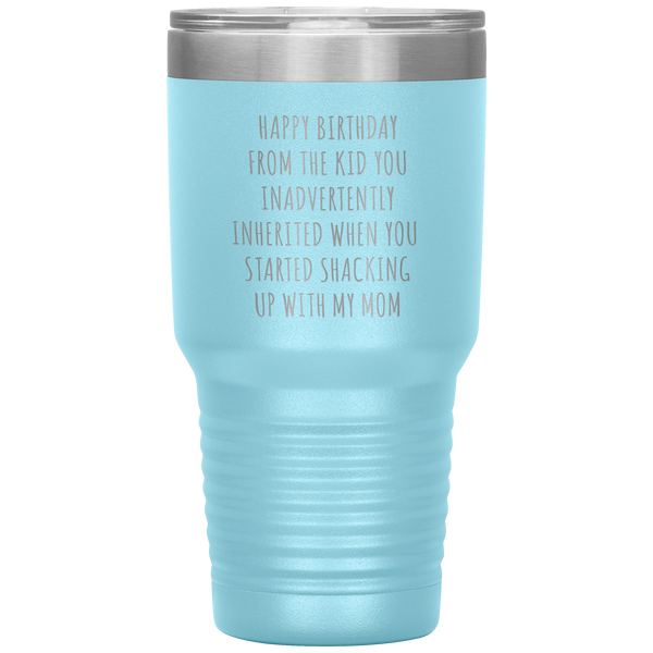 Stepdad Mug Stepfather Gifts Happy Birthday From the Kid You Inherited When You Started Shacking Up with My Mom Tumbler Cup BPA Free