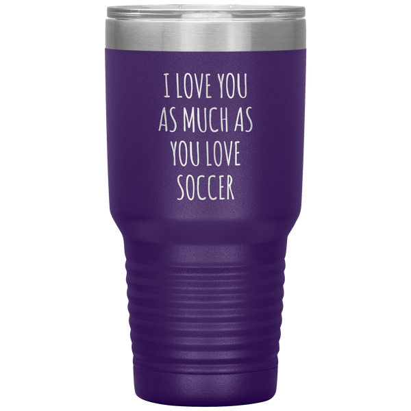 Soccer Gift for a Soccer Player Soccer Boyfriend Gifts I Love You As Much As You Love Soccer Mug Tumbler Travel Coffee Cup 30oz BPA Free