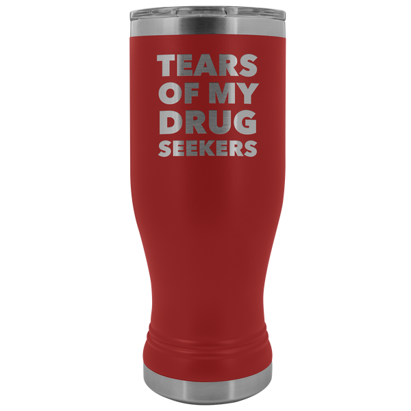 Funny Pharmacist Gifts for Pharm D Graduation Present Tears of My Drug Seekers Beer Pilsner Tumbler Mug Insulated Travel Coffee Cup 20oz BPA Free