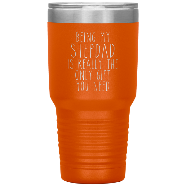 Funny Step Dad Gift Being My Stepdad is Really the Only Gift You Need Tumbler Travel Coffee Cup 30oz BPA Free