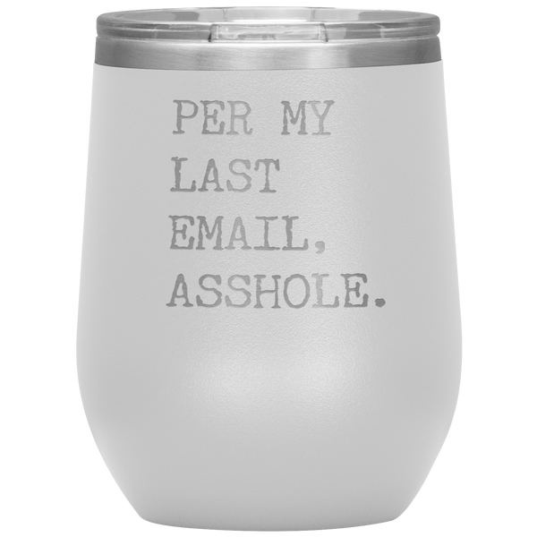 Per My Last Email Funny Coworker Gift Per My Previous Email Stemless Stainless Steel Insulated Wine Tumbler BPA Free 12oz