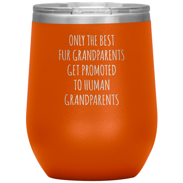 Only the Best Fur Grandparents Get Promoted Stemless Insulated Wine Tumbler BPA Free 12oz