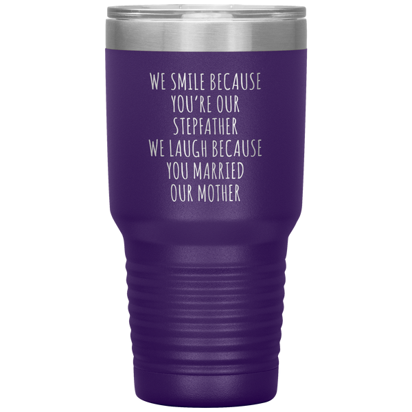 Stepdad Gift for Fathers Day Present WE Smile Because You're OUR Stepfather Tumbler Funny Step Dad Travel Coffee Cup 30oz BPA Free
