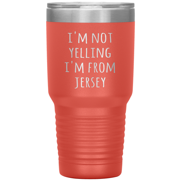 New Jersey Tumbler I'm Not Yelling I'm From Jersey Funny Gift Travel Coffee Cup 30oz BPA Free