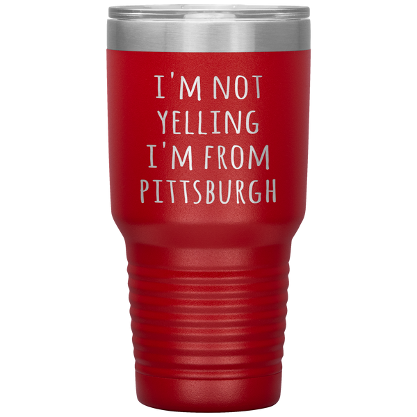Pittsburgh Tumbler I'm Not Yelling I'm From Pittsburgh Funny Gift Travel Coffee Cup 30oz BPA Free
