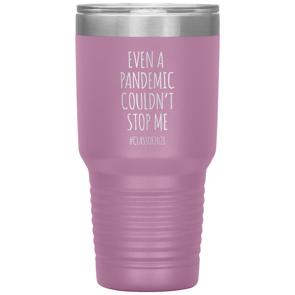 Even a Pandemic Couldn't Stop Me Class of 2021 Tumbler Travel Coffee Cup 30oz BPA Free