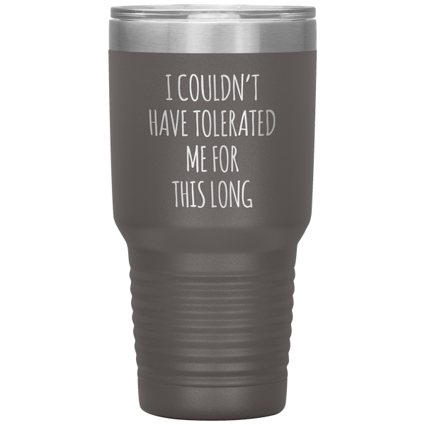 I Couldn't Have Tolerated Me For This Long Tumbler Travel Coffee Cup 30oz BPA Free