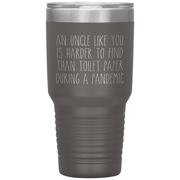 An Uncle Like You is Harder to Find Than Toilet Paper During a Pandemic Tumbler Mug Travel Coffee Cup 30oz BPA Free