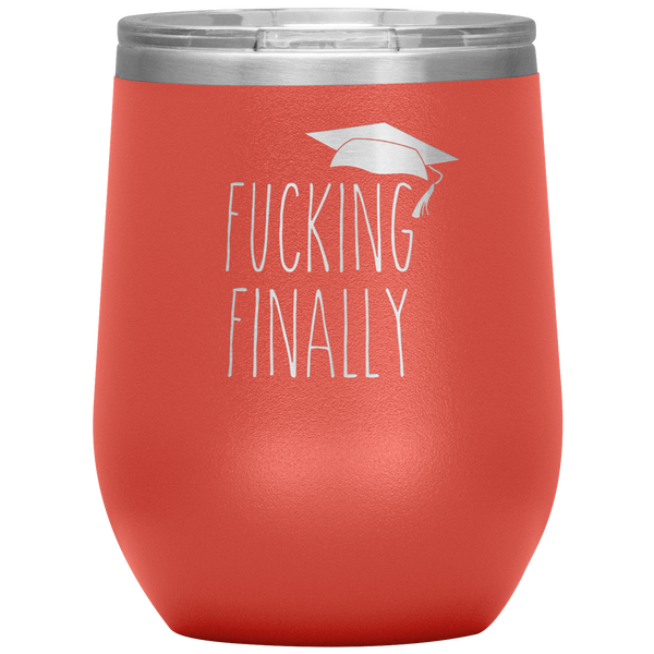 Funny Graduation Gift Fucking Finally Stemless Insulated Wine Tumbler BPA Free 12oz